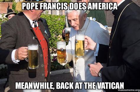 The news came just three hours after francis had. Pope Francis does America Meanwhile, back at the Vatican ...