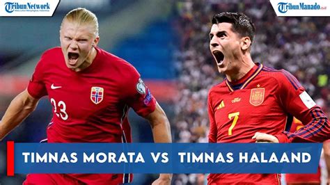 Prediksi Spanyol Vs Norwegia Timnas Morat Vs Timnas Halaand Youtube