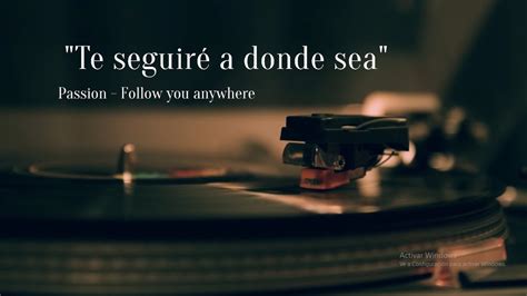 Passion Follow You Anywhere Lyrics Letra En Español Youtube