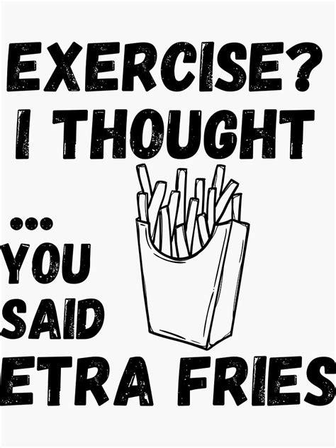 Exercise I Thought You Said Extra Fries Sticker By Medonahank Redbubble