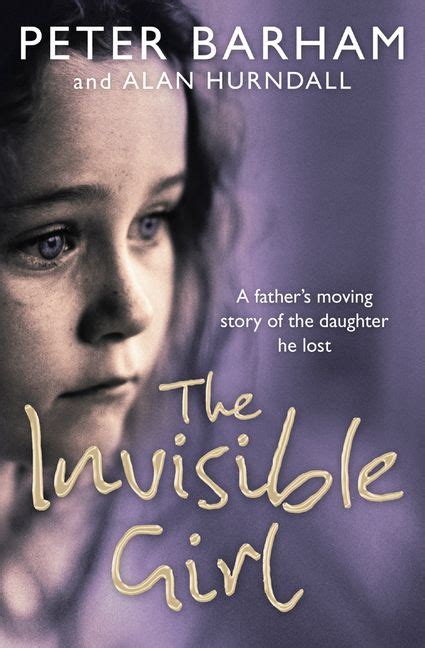 The Invisible Girl A Fathers Heart Breaking Story Of The Daughter He