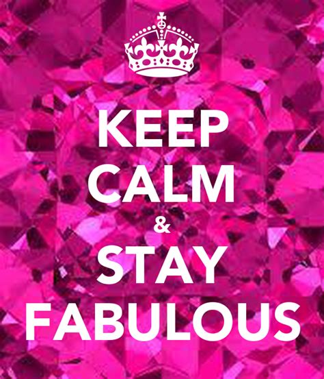 Keep Calm And Stay Fabulous Poster Zaeiranoor Keep Calm O Matic
