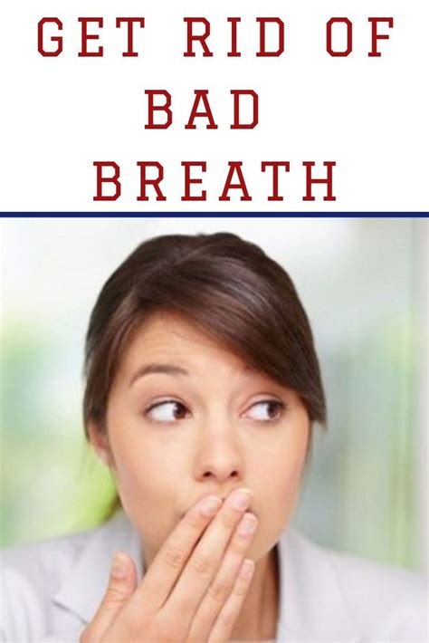 how to get rid of bad breath without going to your dentist bad breath bad breath remedy