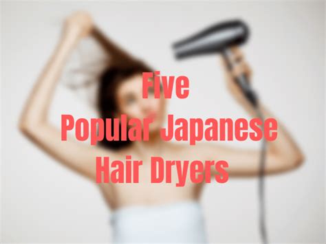 5 Popular Japanese Hair Dryers Japan Web Magazine