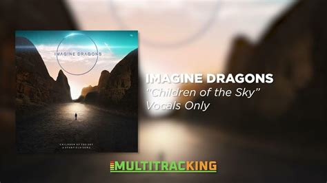 Imagine Dragons Children Of The Sky A Starfield Song Vocals Only