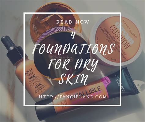 4 Foundations For Dry Skin Fancieland