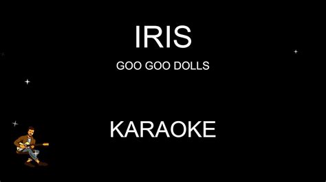 Karaoke Iris Goo Goo Dolls Reduced Vocals Youtube