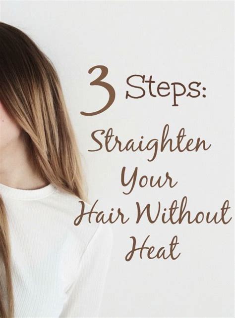 Straighten Your Hair Without Heat In 3 Easy Steps Straighten Hair