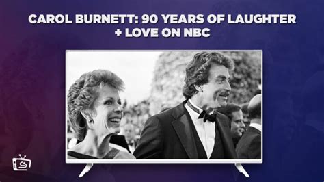 Watch Carol Burnett 90 Years Of Laughter Love Outside Usa On Nbc