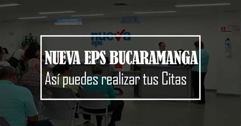 Nueva eps se enfoca en ser una empresa principal para el aseguramiento y la protección integral de la salud, implementando los modelos de gestión más factibles. 磊 Citas NUEVA EPS Bucaramanga, De esta Forma puedes ...