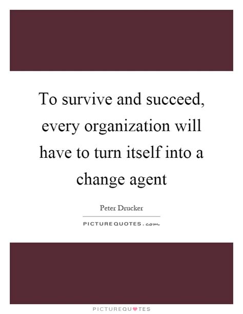 To Survive And Succeed Every Organization Will Have To Turn