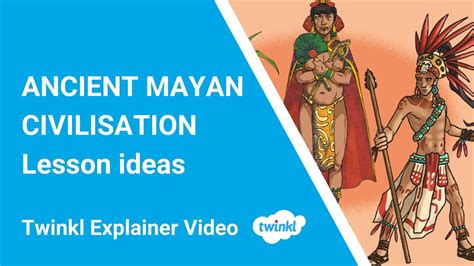 Mayan Civilisation Lesson Ideas For Kids Youtube