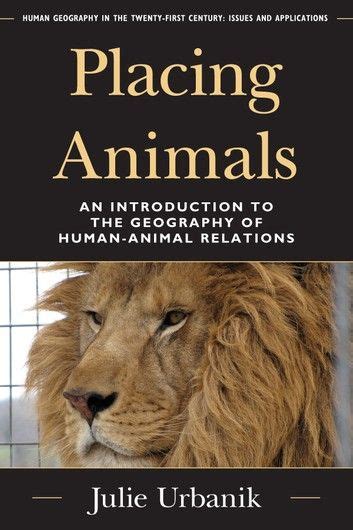 Placing Animals An Introduction To The Geography Of Human Human