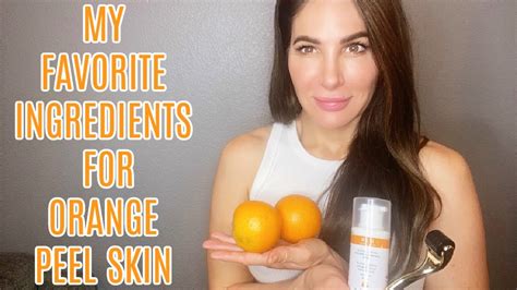 My Top Skincare Ingredients For Orange Peel Skin Youtube