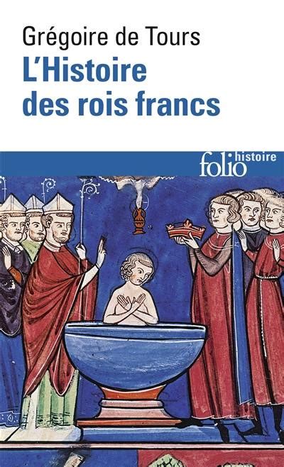 Livre Lhistoire Des Rois Francs écrit Par Grégoire De Tours Gallimard