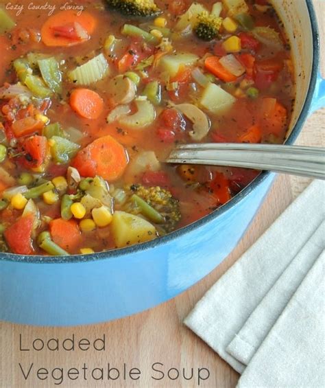 Loaded Vegetable Soup Cozy Country Living Recipe Recipes Healthy