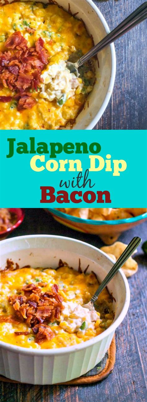 Jalapeno Corn Dip With Bacon Jalapeno Corn Appetizers Easy Bacon
