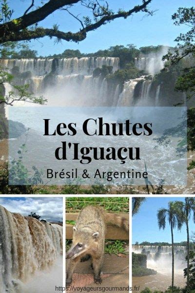 Voir Les Chutes Diguaçu Au Brésil Et En Argentine Conseils Bonnes