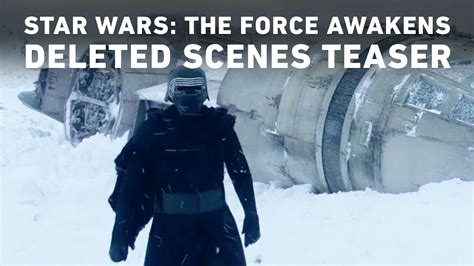 Star Wars The Force Awakens Deleted Scenes Teaser Youtube