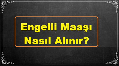 Engelli Maaşı Nasıl Alınır? - Sorubak Blog