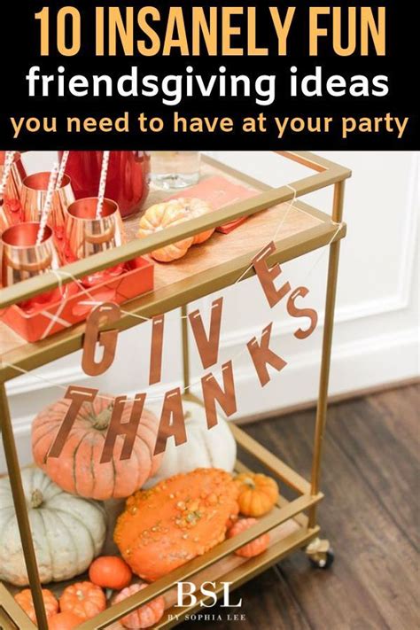 The 10 Best Friendsgiving Ideas For An Insanely Fun Party By Sophia