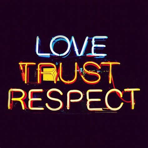 Love Trust And Respect Quotes Quotesgram