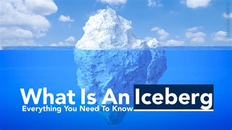 What Is An Iceberg Everything You Need To Know