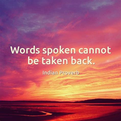 Words Spoken Cannot Be Taken Back Indian Proverb Indian Proverbs