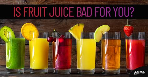 is fruit juice bad for you the fit mother project