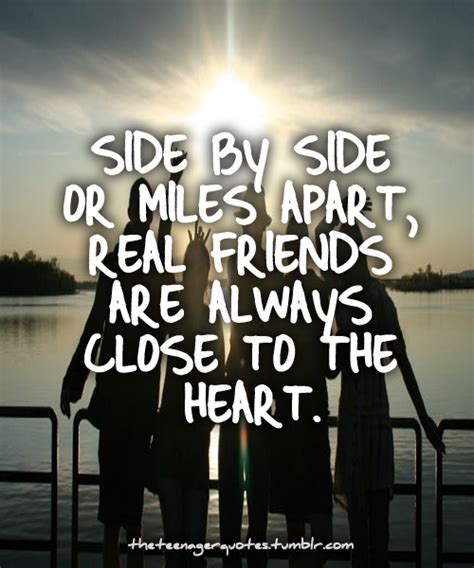 Side By Side Or Miles Apart Real Friends Are Always Close To The Heart Friends Quotes