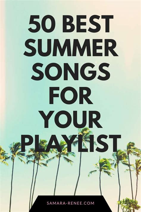 50 Best Summer Songs For Your Playlist Samara Renee