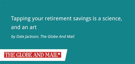 The Globe And Mail Tapping Your Retirement Savings Is A Science And