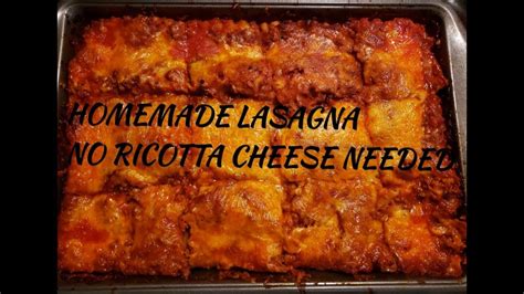 Trust me it turned out really good. HOMEMADE LASAGNA! NO RICOTTA CHEESE NECESSARY! - YouTube