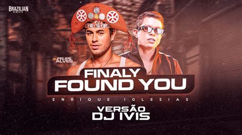 Enrique Iglesias Finally Found You VERSÃO PISEIRO DJ IVIS YouTube