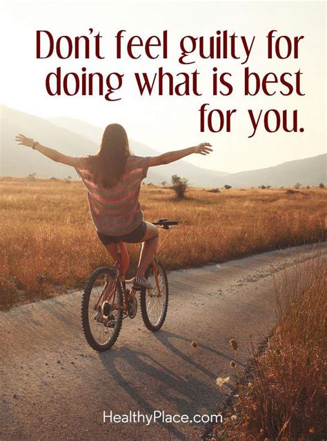 Positive Quote Dont Feel Guilty For Doing What Is Best For You