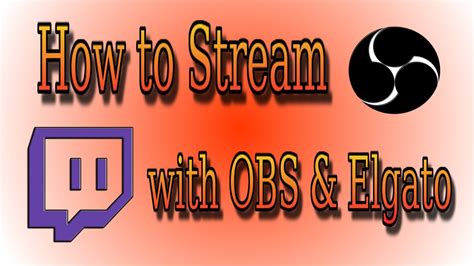 How To Stream With OBS And Elgato 2015 YouTube