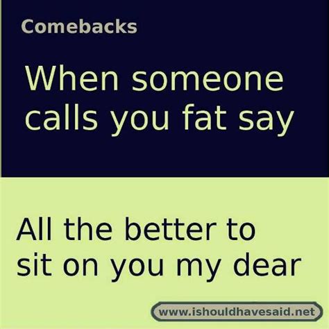 Pin By Stacey Camille On Appearance Comebacks Funny Insults And Comebacks Sarcasm Comebacks