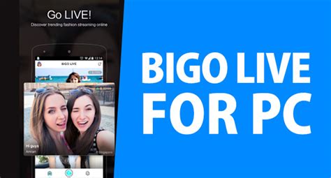 Bigo Live For Pc Windows 788110xpvista And Mac Apps For Pc