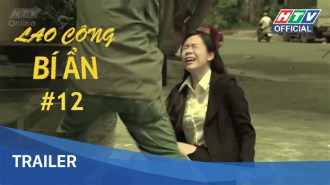 Lao Công Bí ẩn Tập 12 Trailer Htv Lcba Hd Youtube