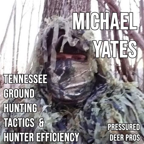 255 Michael Yates Tennessee Ground Hunting Tactics And Hunter