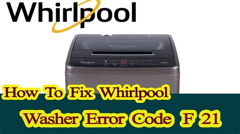 Whirlpool Washer Error Code F21 Youtube