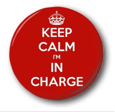 keep calm i m in charge 1 inch 25mm button badge novelty cute funny ebay