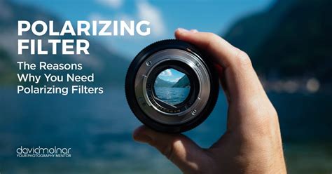 Why You Need Polarizing Filters David Molnar Your Photography Mentor