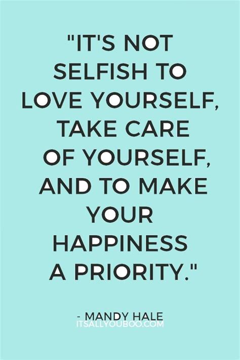 Its Not Selfish To Love Yourself Take Care Of Yourself And To Make