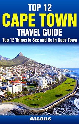 Top 12 Things To See And Do In Cape Town Top 12 Cape Town Travel
