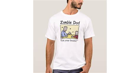 Zombie Dad Eat Your Brains T Shirt