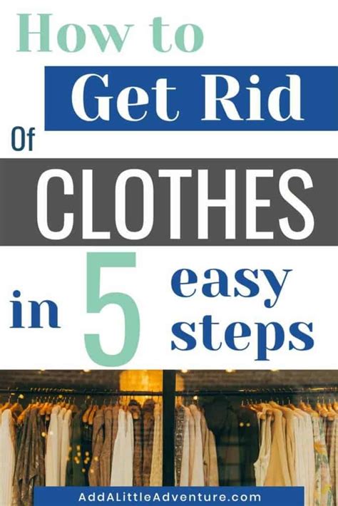 How To Get Rid Of Clothes In Five Easy Steps Add A Little Adventure