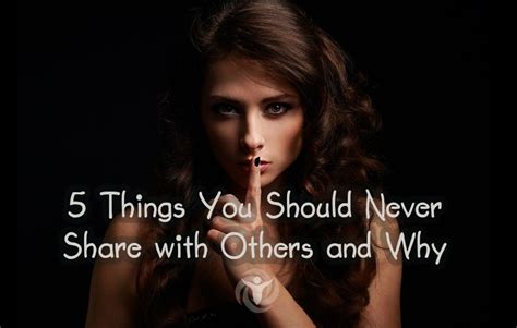 5 Things You Should Never Share With Others And Why
