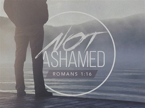 Be Not Ashamed