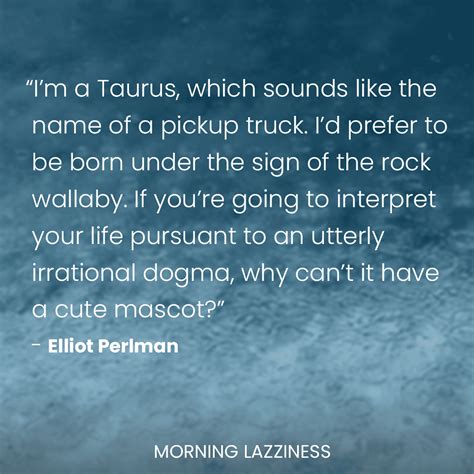 50 Best Taurus Quotes And Sayings That Are Really Relatable Morning Lazziness